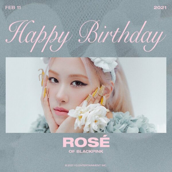 #BLACKPINK #블랙핑크 #ROSÉ #로제 #HAPPYBIRTHDAY #20210211 #YG…
