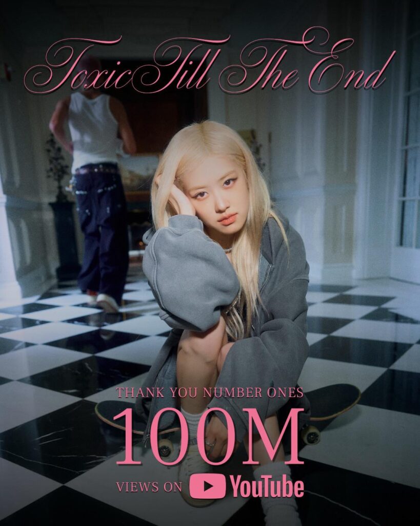 250624 ROSÉ - toxic till the end (OFFICIAL MUSIC VIDEO) hits 100 MILLION views on Youtube! [Official Poster]