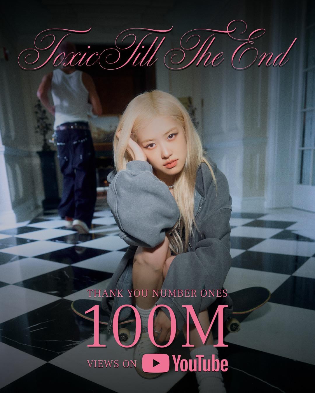 250624 ROSÉ - toxic till the end (OFFICIAL MUSIC VIDEO) hits 100 MILLION views on Youtube! [Official Poster]