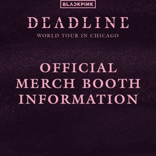 250715 MERCH <DEADLINE> IN CHICAGO