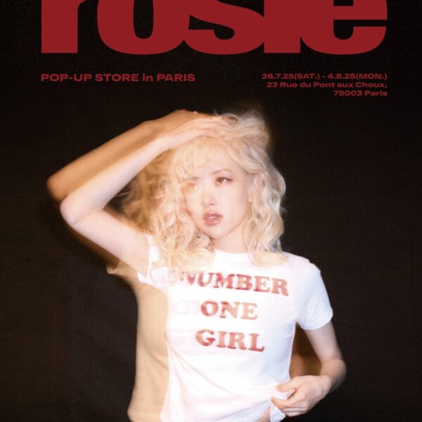 250717 ROSÉ - ‘rosie’ Pop-Up Store in Paris & London | July 26 - August 4 & August 9 - 18