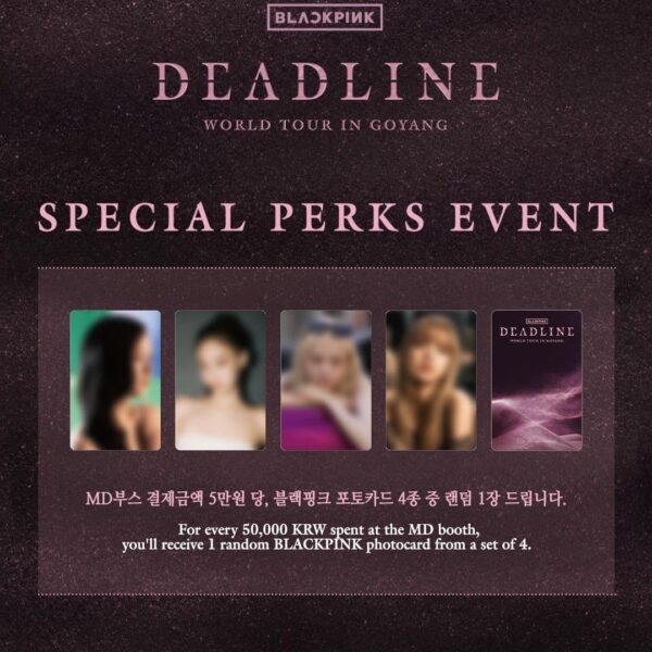 250704 BLACKPINK WORLD TOUR <DEADLINE> IN GOYANG SPECIAL PERKS EVENT