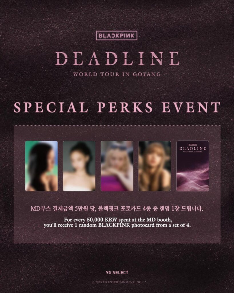 250704 BLACKPINK WORLD TOUR <DEADLINE> IN GOYANG SPECIAL PERKS EVENT