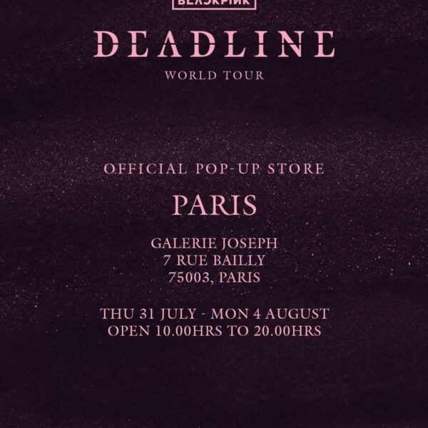 250730 BLACKPINK WORLD TOUR [DEADLINE] IN PARIS OFFICIAL POP-UP STORE | 31 July - 4 August