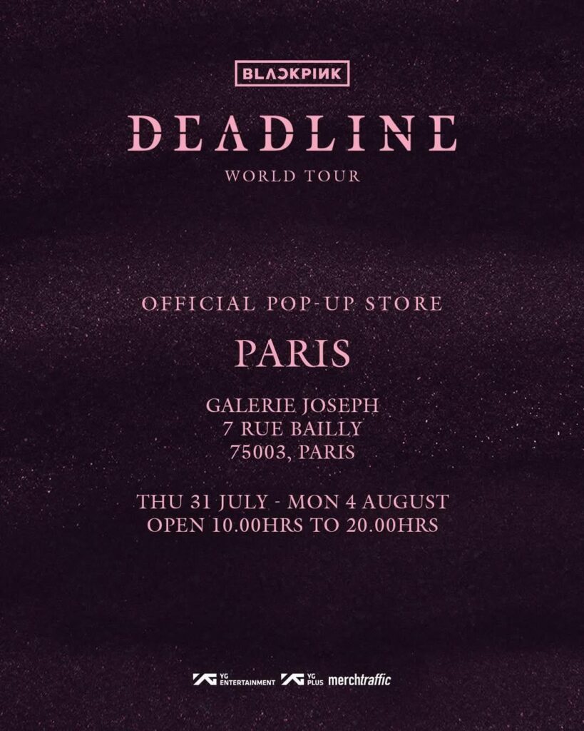 250730 BLACKPINK WORLD TOUR [DEADLINE] IN PARIS OFFICIAL POP-UP STORE | 31 July - 4 August