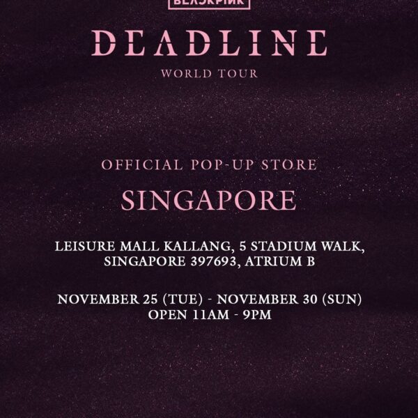 251118 BLACKPINK WORLD TOUR [DEADLINE] OFFICIAL POP-UP STORE IN SINGAPORE & SPECIAL PERKS EVENT