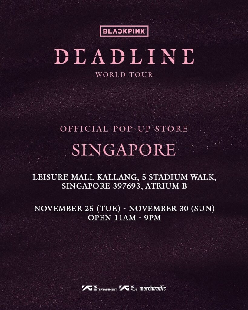 251118 BLACKPINK WORLD TOUR [DEADLINE] OFFICIAL POP-UP STORE IN SINGAPORE & SPECIAL PERKS EVENT