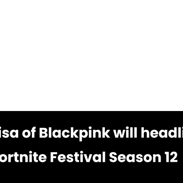 221125 Lisa of Blackpink will headline Fortnite Festival Season 12