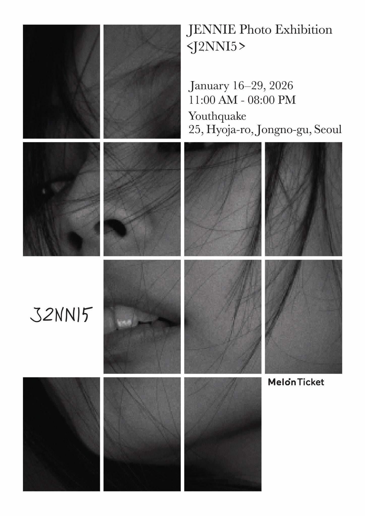 251229 JENNIE Photo Exhibition <J2NNI5 > | January 16-29, 2026 11:00 AM - 08:00 PM Youthquake 25, Hyoja-ro, Jongno-gu, Seoul