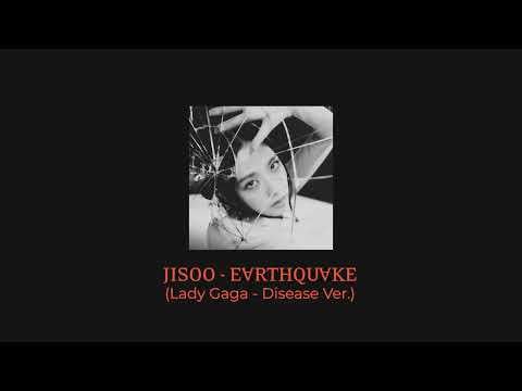 260225 [OC] Jisoo - Earthquake x Lady Gaga - Disease (Mashup)