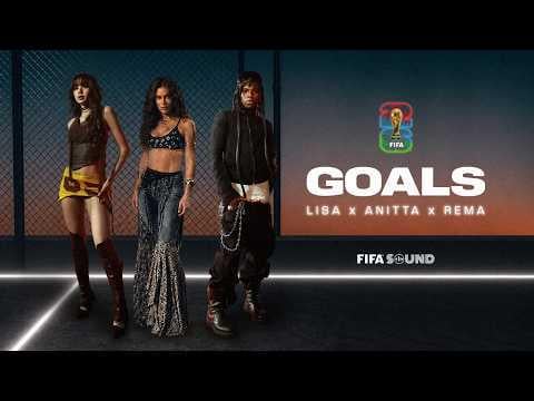 260522 LISA, Anitta, Rema, FIFA Sound - Goals (FIFA World Cup 2026™) [Official Music Video]